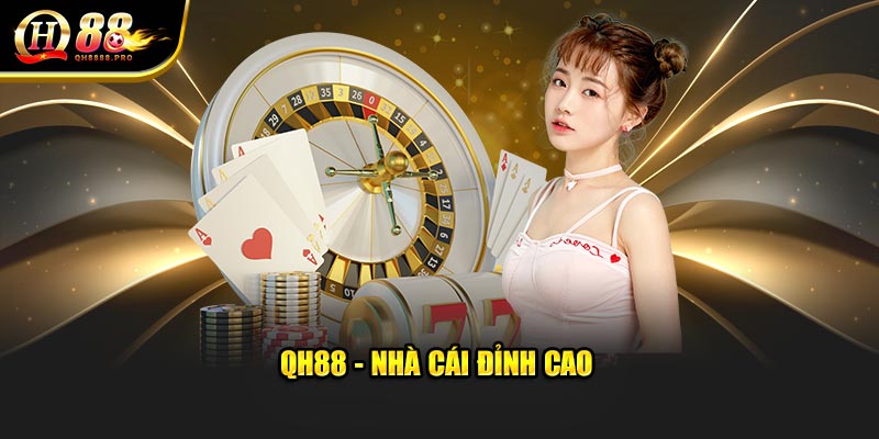 QH88 - Nhà cái đỉnh cao