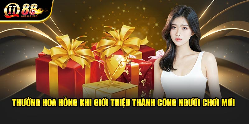 Thưởng hoa hồng khi giới thiệu thành công người chơi mới